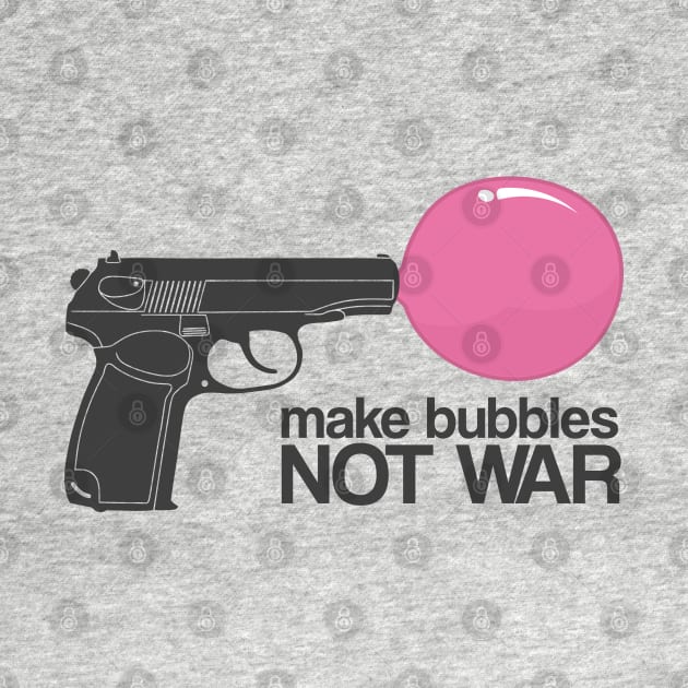 Make bubbles not war by wamtees